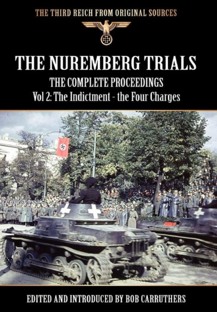 The Nuremberg Trials - The Complete Proceedings Vol 2 : The Indictment - the Four Charges, Hardback Book