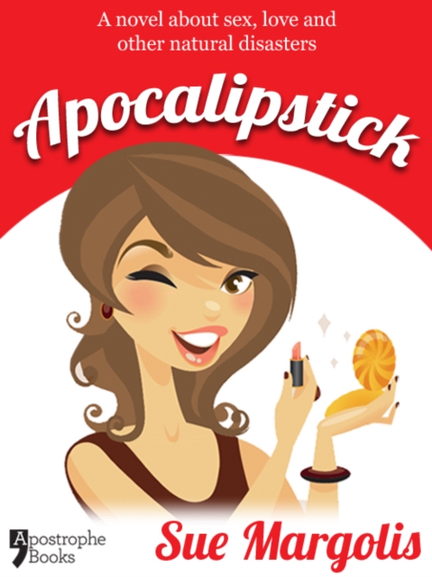 Apocalipstick : A Novel About Sex, Love And Other Natural Disasters, EPUB eBook