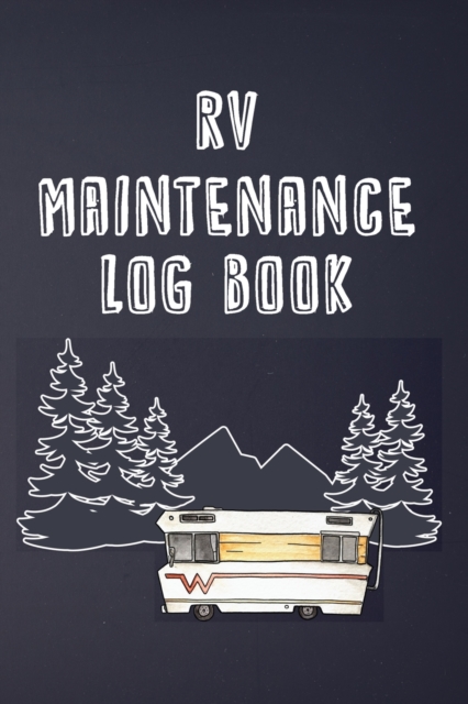 RV Maintenance Log Book : Routine Maintenance Checklist & Repair Record, Paperback / softback Book