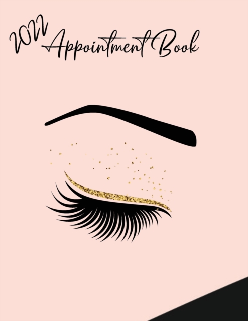 2022 Appointment Diary - Eyelash Day Planner Book with Times (in 15 Minute Increments), Paperback / softback Book