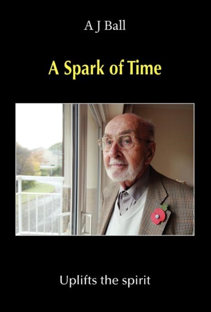 A Spark of Time - Uplifts the Spirit, Hardback Book