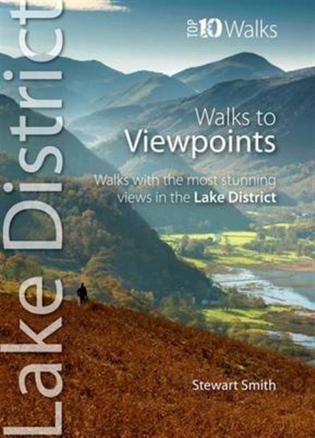 Walks to Viewpoints : Walks with the Most Stunning Views in the Lake District, Paperback / softback Book
