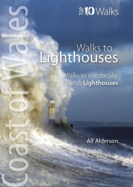 Walks to Lighthouses : Walks to the most spectacular lighthouses in Wales, Paperback / softback Book