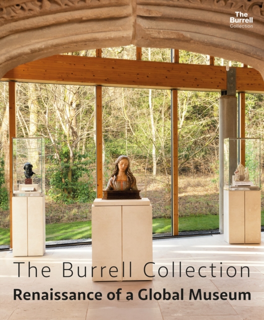 The Burrell Collection: Renaissance of a global museum, Hardback Book