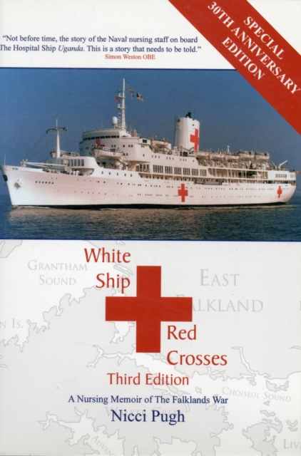 White Ship - Red Crosses : A Nursing Memoir of the Falklands War, Paperback / softback Book