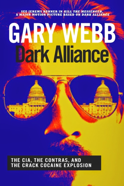 Dark Alliance : The CIA, the Contras and the Crack Cocaine Explosion, Paperback / softback Book