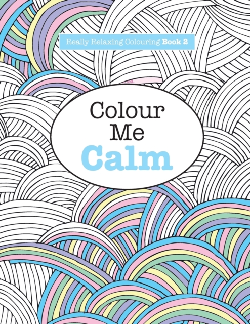 Really RELAXING Colouring Book 2 : Colour Me Calm, Paperback / softback Book