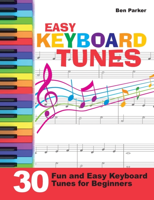 Easy Keyboard Tunes : 30 Fun and Easy Keyboard Tunes for Beginners, Paperback / softback Book