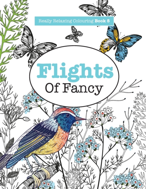 Really Relaxing Colouring Book 5 : Flights of Fancy - A Winged Journey Through Pattern and Colour, Paperback / softback Book