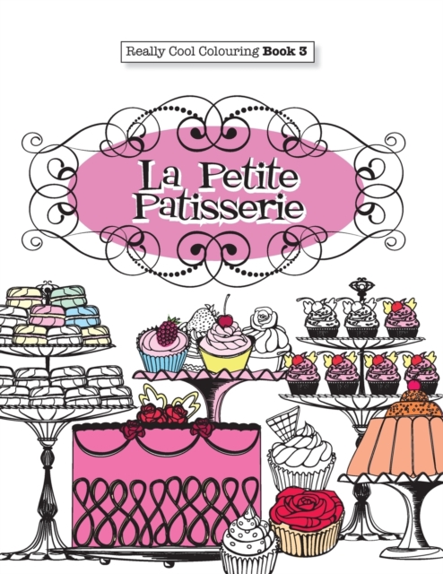 Really Cool Colouring Book 3 : La Petite Patisserie, Paperback / softback Book