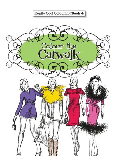 Really Cool Colouring Book 4 : Colour the Catwalk, Paperback / softback Book