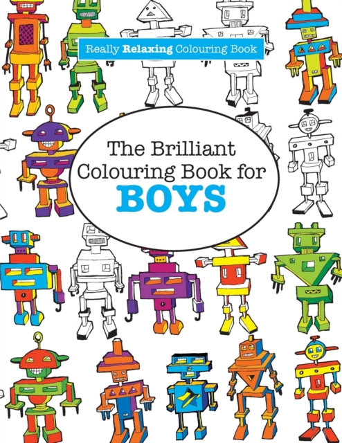 The Brilliant Colouring Book for Boys (a Really Relaxing Colouring Book), Paperback / softback Book
