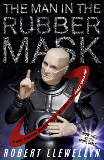 The Man In The Rubber Mask : The Inside Smegging Story of Red Dwarf, Paperback / softback Book