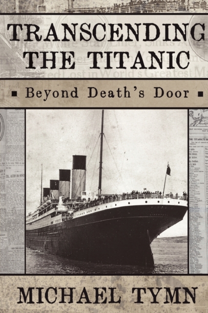 Transcending the Titanic : Beyond Death's Door, Paperback / softback Book
