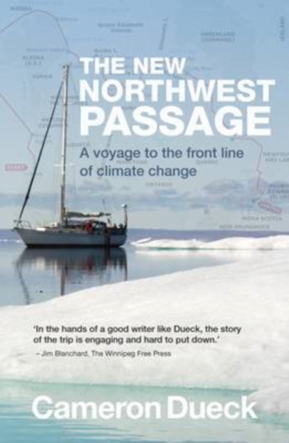The New Northwest Passage : A Voyage to the Front Line of Climate Change, Paperback / softback Book