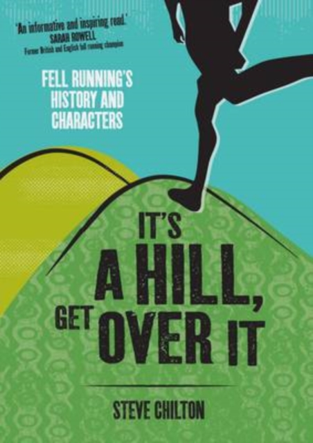 It's a Hill, Get Over it : Fell Running's History and Characters, Hardback Book