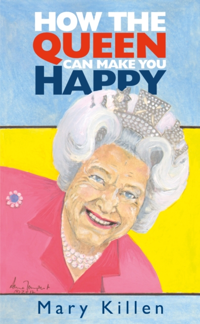 How the Queen Can Make You Happy, Hardback Book