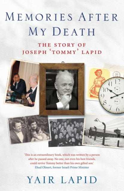 Memories After My Death : The Story of Joseph 'Tommy' Lapid, Paperback / softback Book