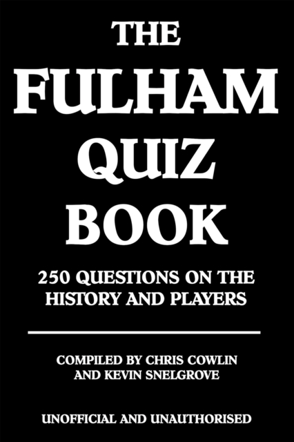 The Fulham Quiz Book : 250 Questions on the History and Players, PDF eBook