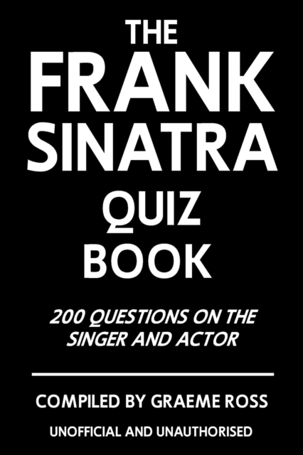The Frank Sinatra Quiz Book : 200 Questions on the Singer and Actor, EPUB eBook