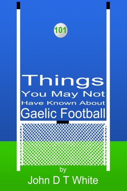 101 Things You May Not Have Known About Gaelic Football, PDF eBook