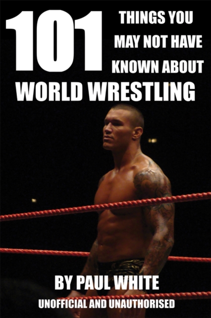 101 Things You May Not Have Known About World Wrestling, EPUB eBook
