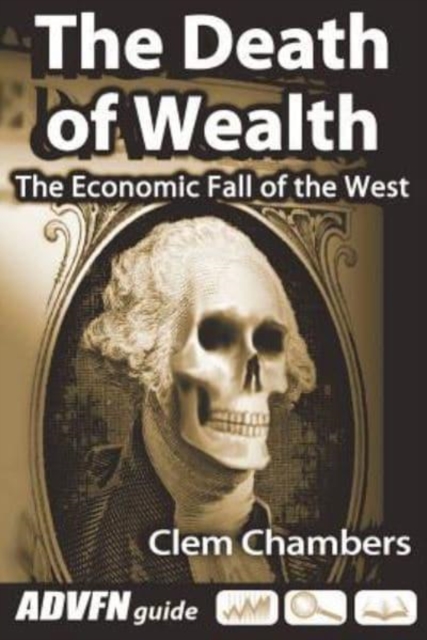 The Death of Wealth : The Economic Fall of the West, Paperback / softback Book