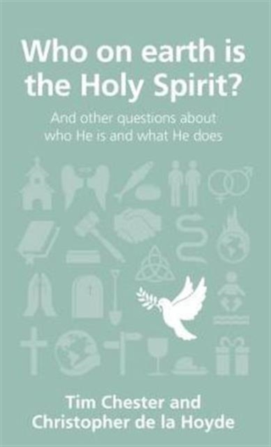 Who on earth is the Holy Spirit? : and other questions about who He is and what He does, Paperback / softback Book