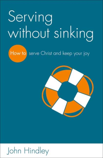 Serving without sinking : How to serve Christ and keep your joy, Paperback / softback Book