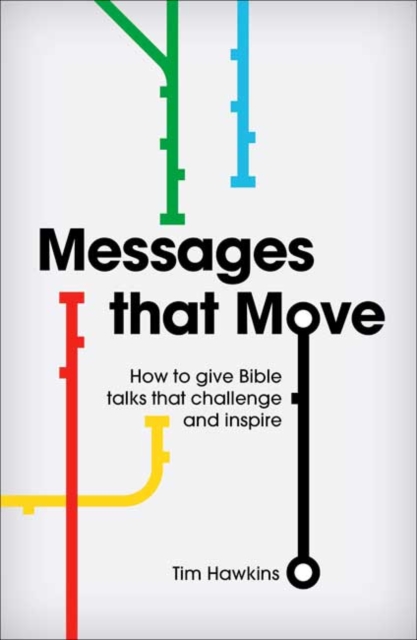 Messages that Move : How to give Bible talks that challenge and inspire, Paperback / softback Book
