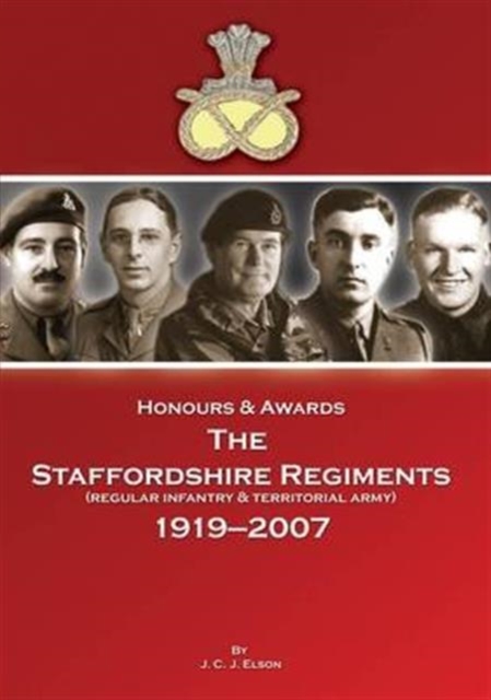 Honours & Awards the Staffordshire Regiment 1919-2007, Hardback Book