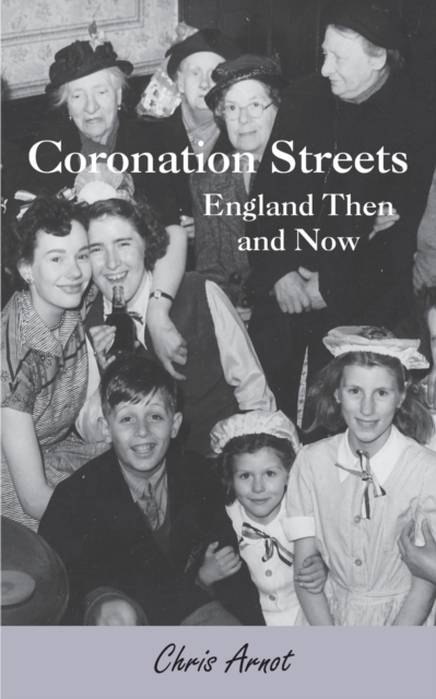 Coronation Streets : England Then and Now, Paperback / softback Book