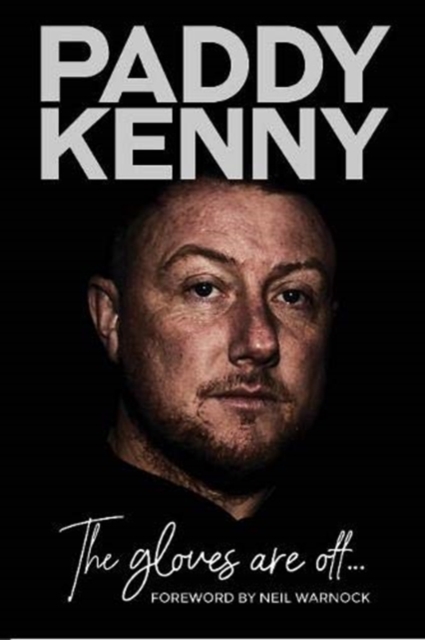 The Gloves Are Off : My story, by Paddy Kenny, Hardback Book