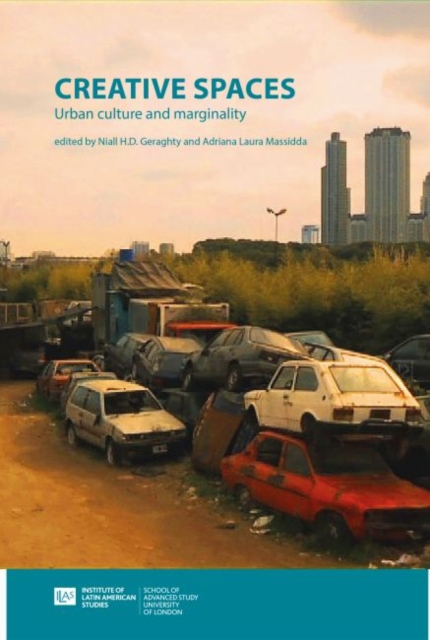 Creative Spaces : Urban Culture and Marginality in Latin America, Paperback / softback Book