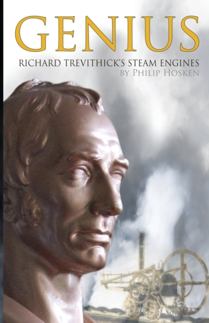 Genius, Richard Trevithick's Steam Engines, Paperback / softback Book