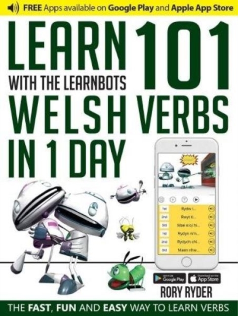 Learn 101 Welsh Verbs in 1 Day : With LearnBots, Paperback / softback Book