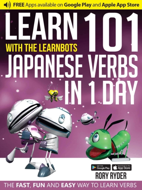 Learn 101 Japanese Verbs in 1 Day : With LearnBots, Paperback / softback Book