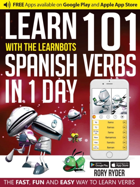 Learn 101 Spanish Verbs In 1 day : With LearnBots, Paperback / softback Book