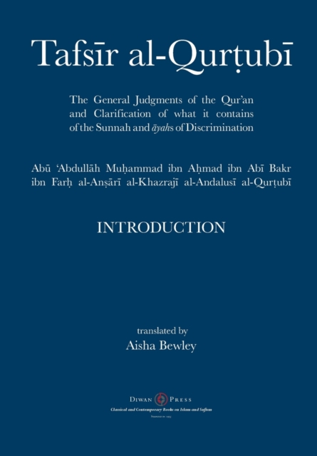Tafsir al-Qurtubi - Introduction : The General Judgments of the Qur'an and Clarification of what it contains of the Sunnah and &#256;yahs of Discrimination, Paperback / softback Book
