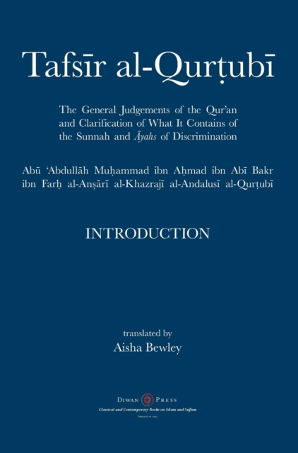 Tafsir al-Qurtubi - Introduction : The General Judgments of the Qur'an and Clarification of what it contains of the Sunnah and &#257;yahs of Discrimination, Hardback Book