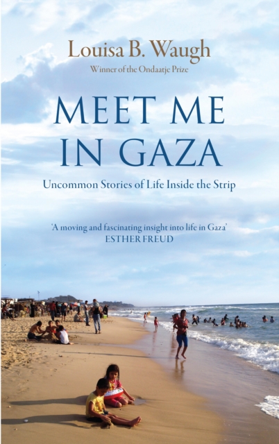 Meet Me in Gaza : Uncommon Stories of Life Inside the Strip, EPUB eBook