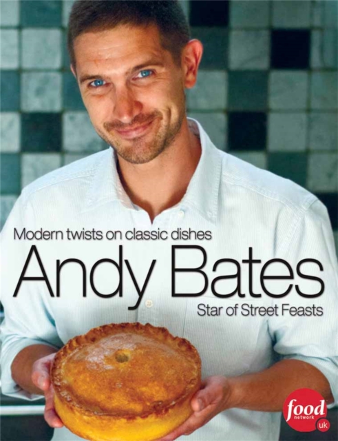 Andy Bates : Modern twists on classic dishes, Paperback / softback Book