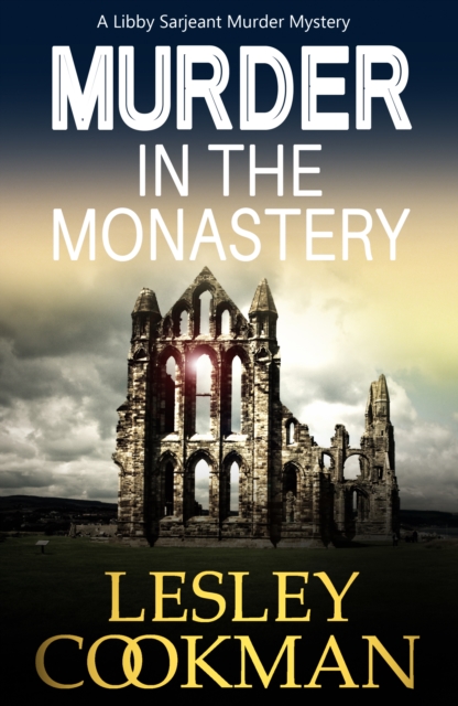 Murder in the Monastery : A Libby Sarjeant Murder Mystery, EPUB eBook