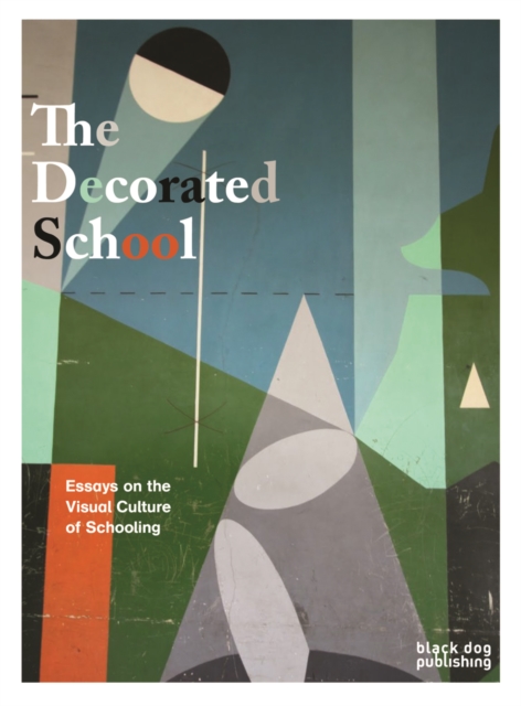 The Decorated School : Essays on Visual Culture of Schooling, Paperback / softback Book
