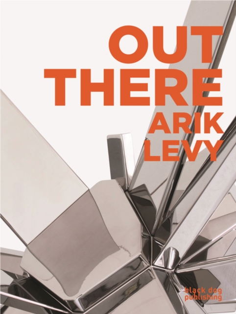 Out There : Arik Levy, Hardback Book