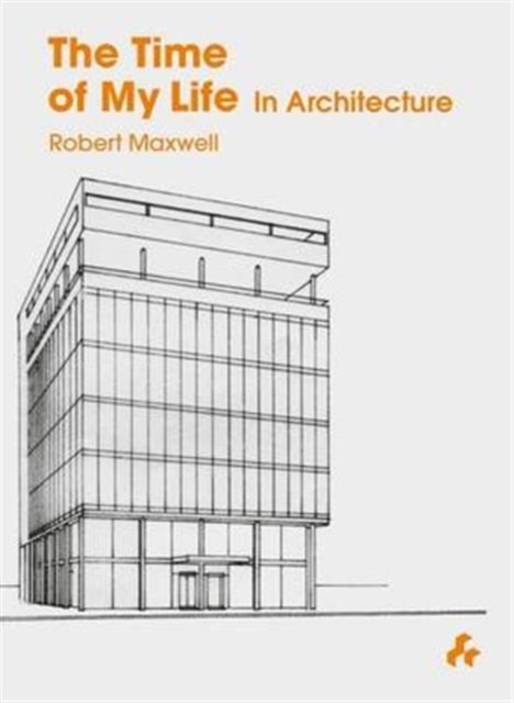 Time of My Life in Architecture, Hardback Book