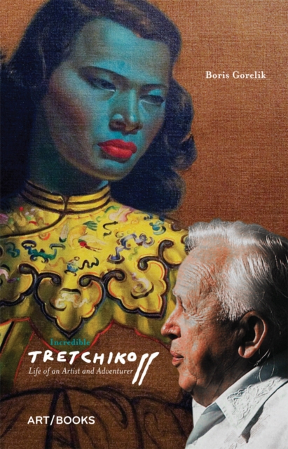 Incredible Tretchikoff : Life of an Artist and Adventurer, Paperback / softback Book