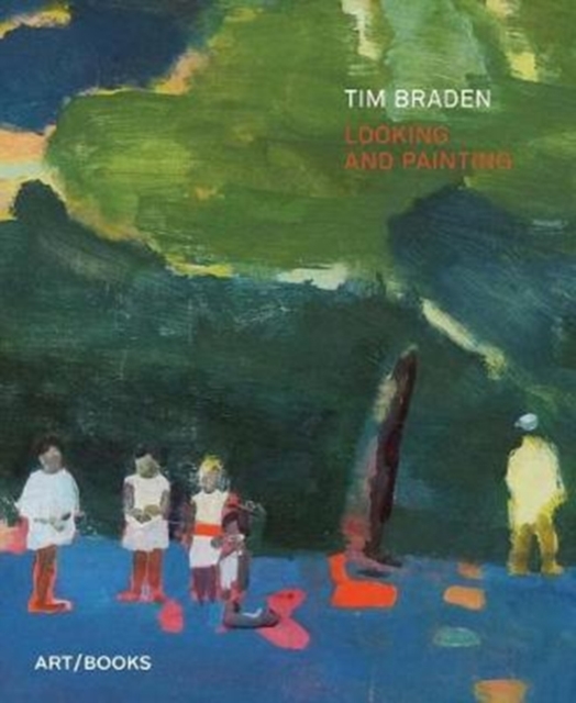 Tim Braden: Looking and Painting, Paperback / softback Book