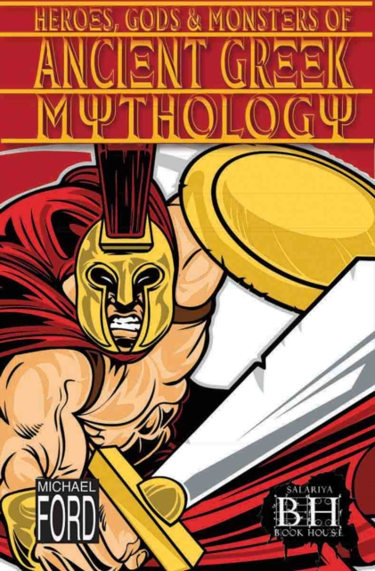 Heroes, Gods & Monsters Of Ancient Greek Mythology, Paperback / softback Book