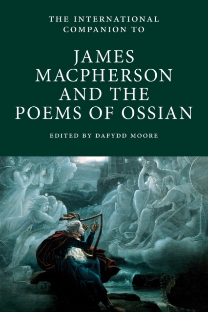 The International Companion to James Macpherson and the Poems of Ossian, Paperback / softback Book